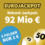 *HEUTE* 92 Mio. € im EuroJackpot - z.B. 6 Felder für 1€