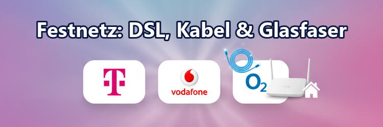 Festnetz: DSL, Kabel & Glasfaser