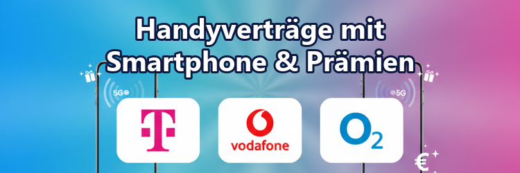 Handyverträge mit Smartphone & Prämien