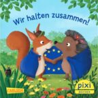 Pixi-Buch Wir halten zusammen - das erste Pixi-Buch zur EU