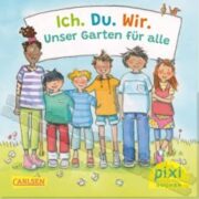 Pixi-Buch "Ich. Du. Wir. Unser Garten für alle" mit Bildungs-Starterkit gratis in den Briefkasten